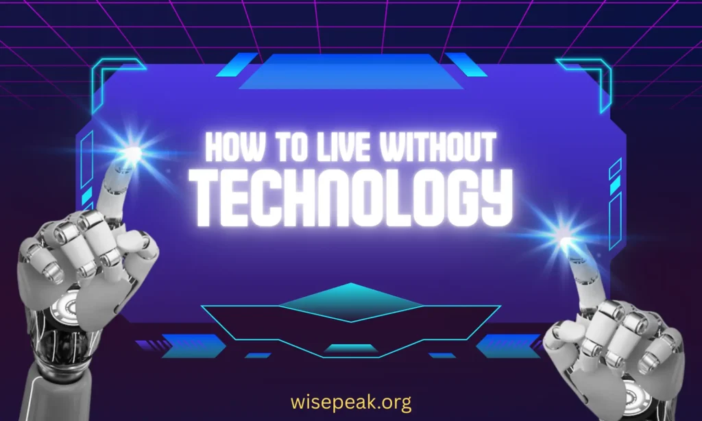 How To Live Without Technology