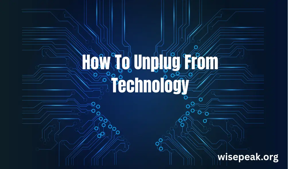 How To Unplug From Technology